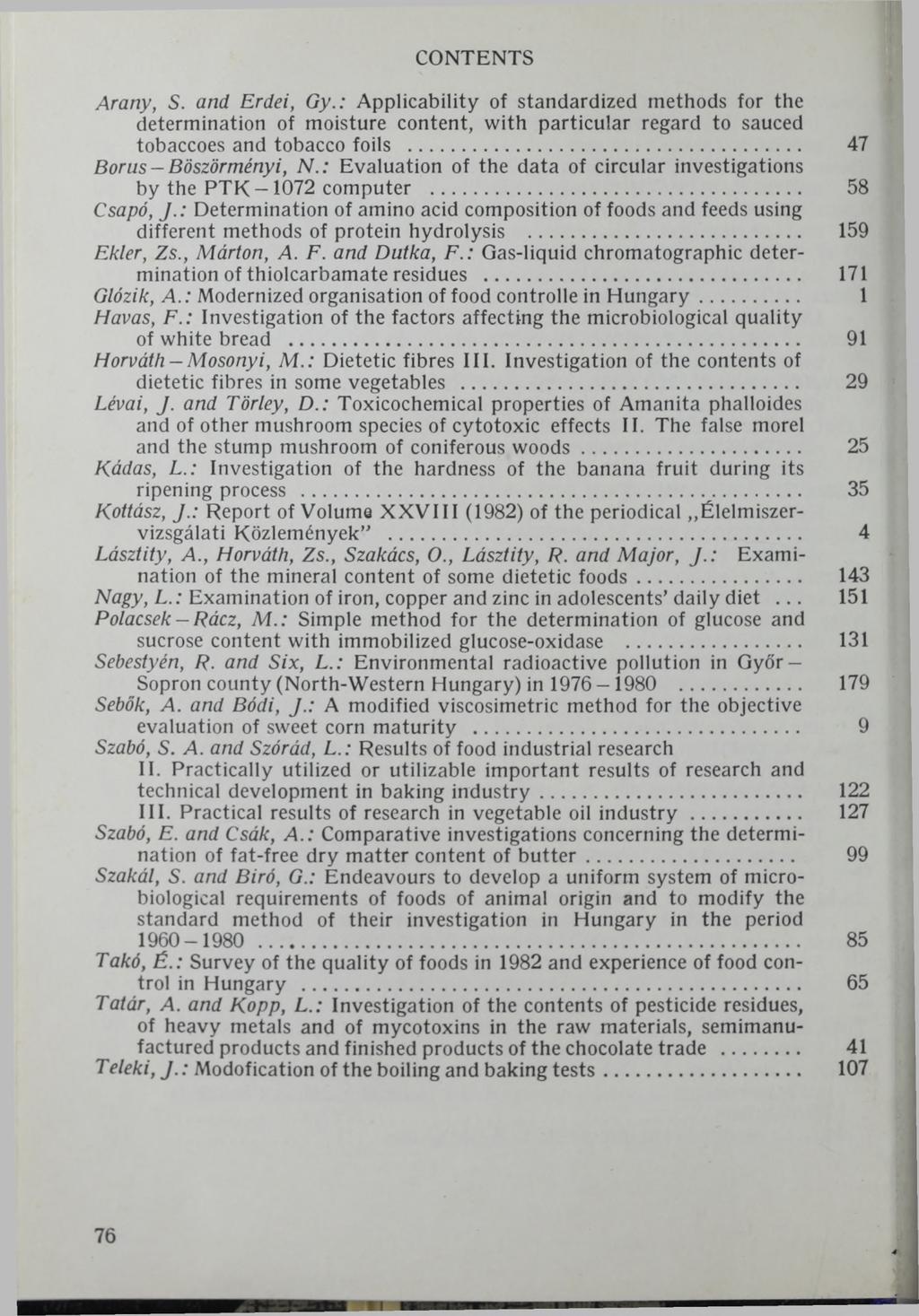 CONTENTS Arany, S. and Erdei, Gy.: Applicability of standardized methods for the determination of moisture content, with particular regard to sauced tobaccoes and tobacco foils.