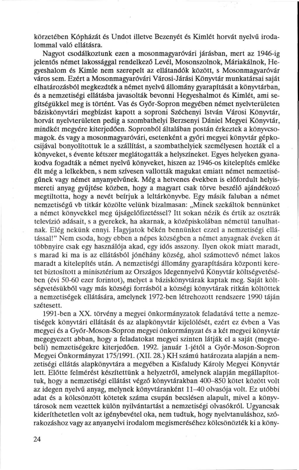 körzetében Kópházát és Undot illetve Bezenyét és Kimlét horvát nyelvű irodalommal való ellátásra.