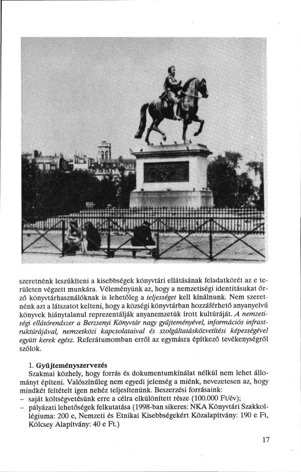 szeretnénk leszűkíteni a kisebbségek könyvtári ellátásának feladatkörét az e területen végzett munkára.
