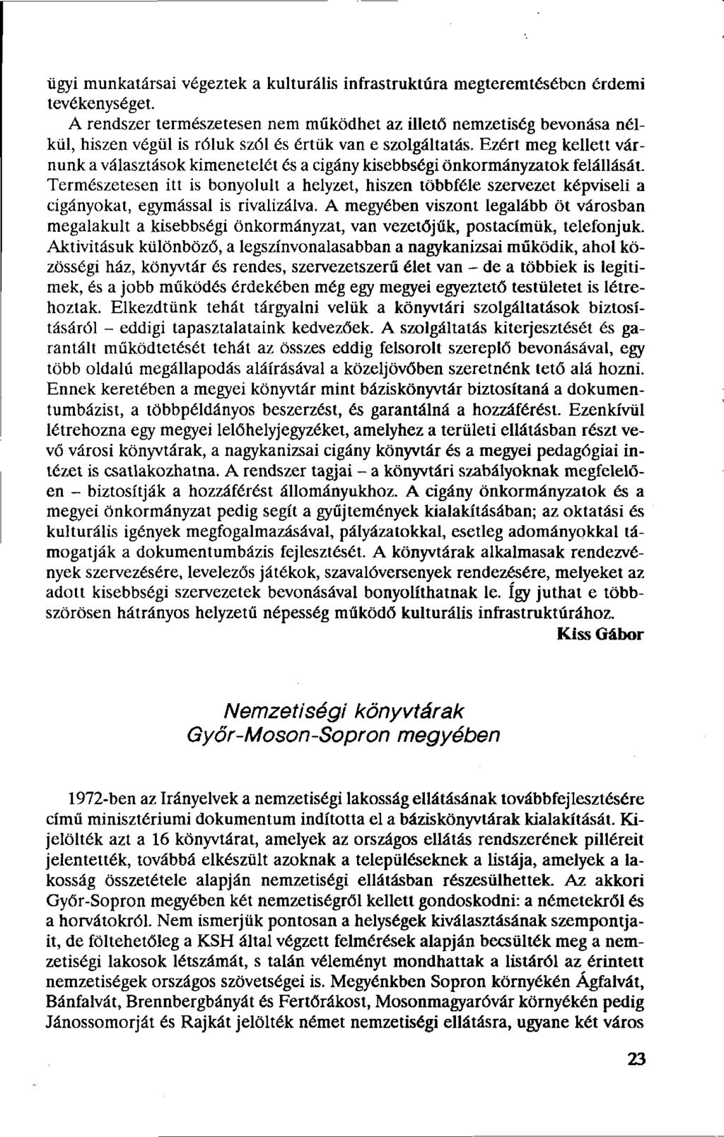ügyi munkatársai végeztek a kulturális infrastruktúra megteremtésében érdemi tevékenységet.