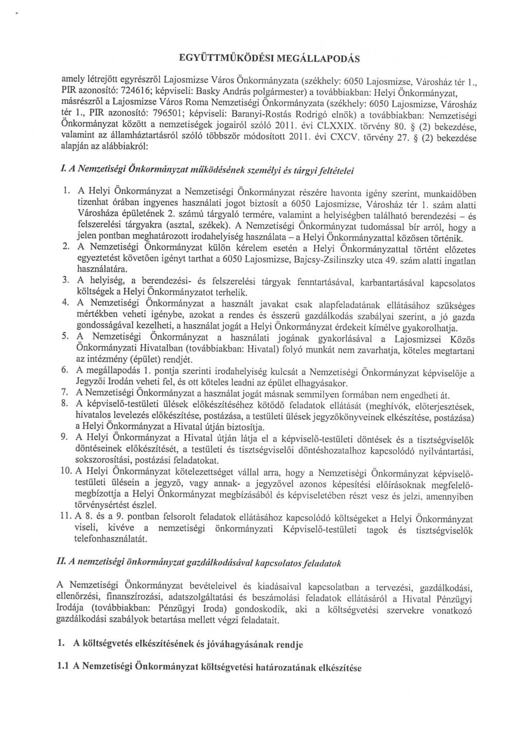28 4. melléklet a 11/2011. (IV.14.) önkormányzati rendelethez 110 110 Beépítette a 4/2013. (II. 15.) önkormányzati rendelet 12. (4) bekezdése. Módosította a 6/2014. (II. 28.