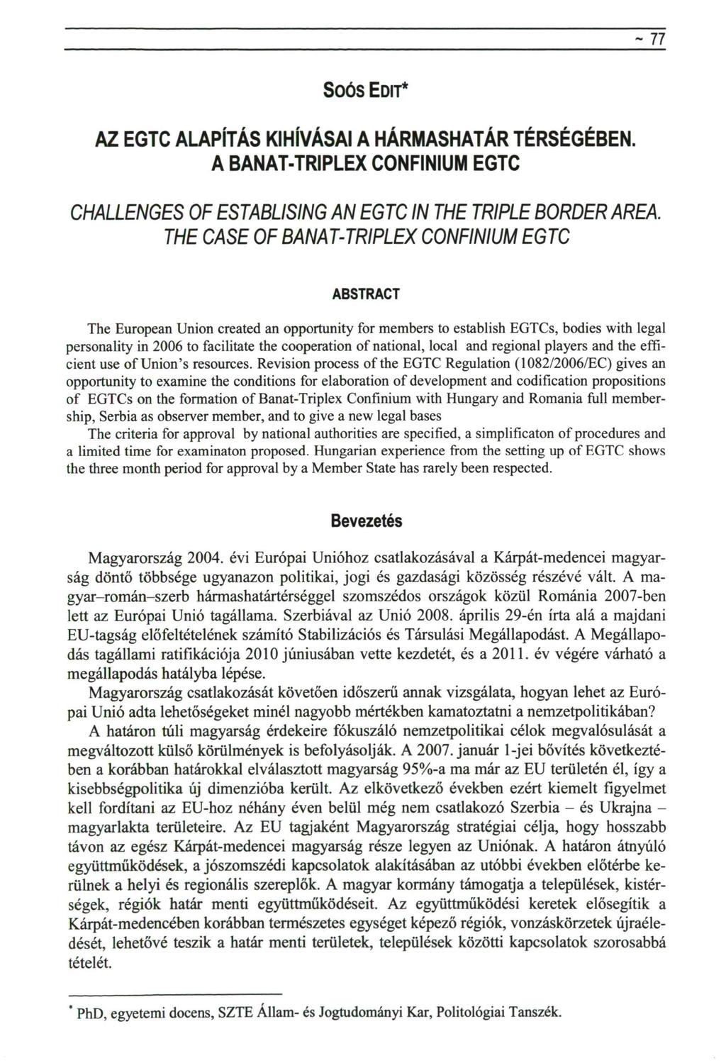~ 77 Soós EDIT* AZ EGTC ALAPÍTÁS KIHÍVÁSAI A HÁRMASHATÁR TÉRSÉGÉBEN. A BANAT-TRIPLEX CONFINIUM EGTC CHALLENGES OF ESTABLISING AN EGTC IN THE TRIPLE BORDÉR AREA.