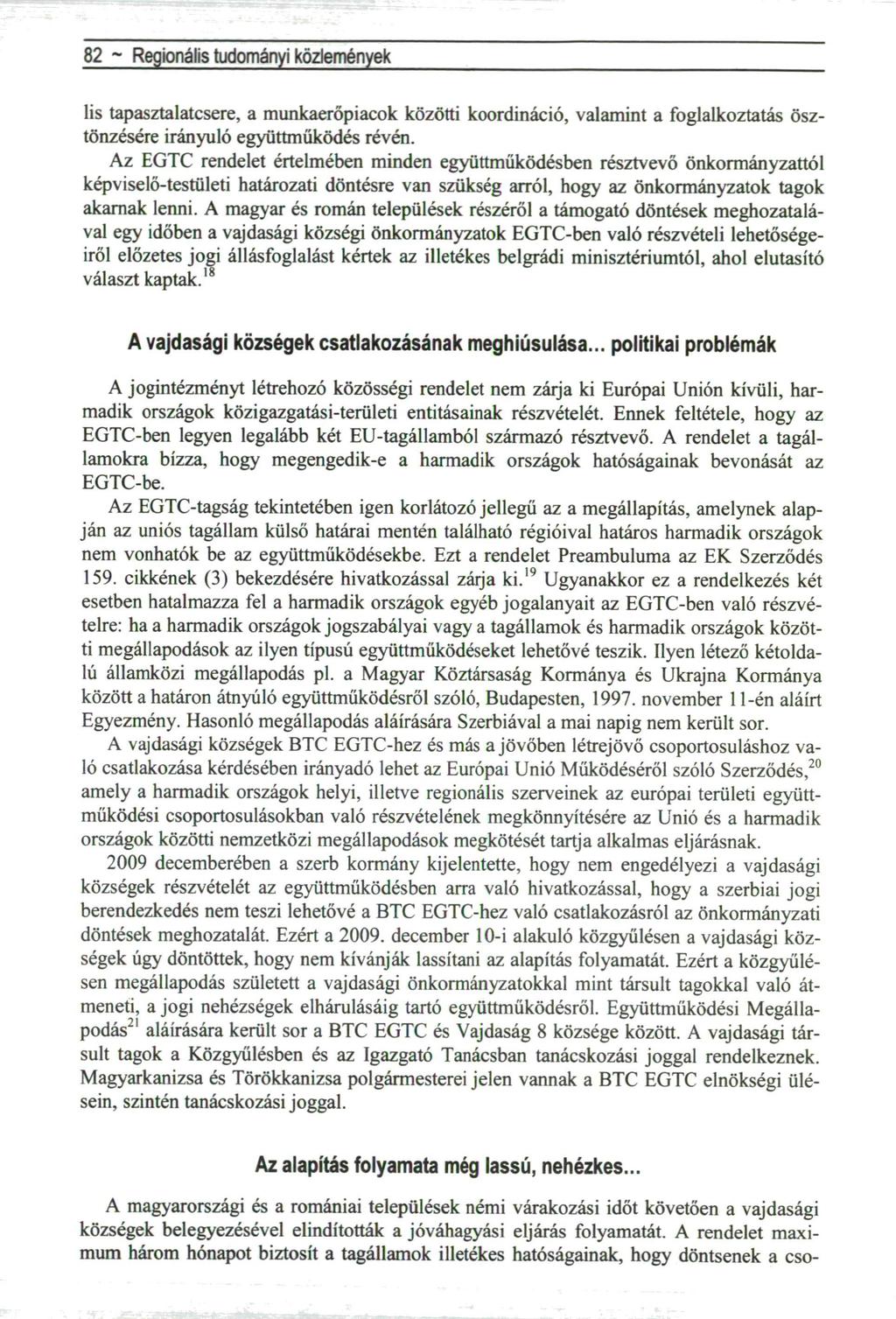 82 ~ Regionális tudományi közlemények lis tapasztalatcsere, a munkaerőpiacok közötti koordináció, valamint a foglalkoztatás ösztönzésére irányuló együttműködés révén.