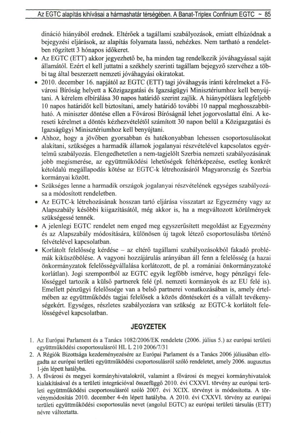 Az EGTC alapítás kihívásai a hármashatár térségében. A Banat-Triplex Confinium EGTC - 85 dináció hiányából erednek.