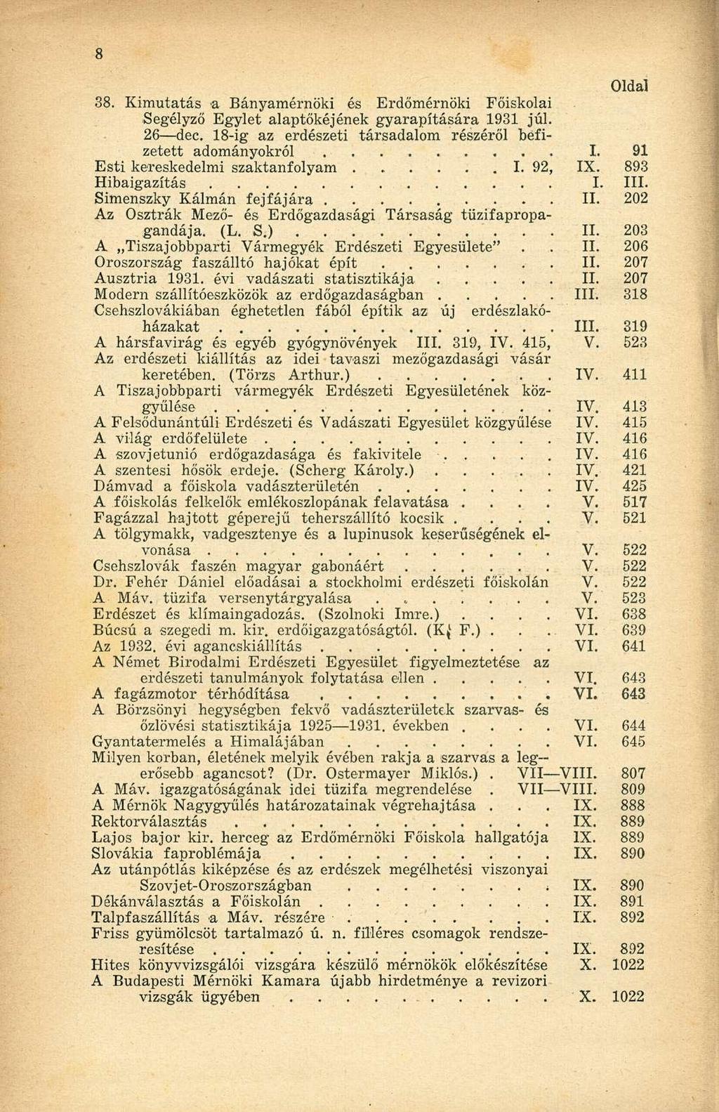 38. Kimutatás a Bányamérnöki és Erdőmérnöki Főiskolai Segélyző Egylet alaptőkéjének gyarapítására 1931 júl. 26 dec. 18-ig az erdészeti társadalom részéről befizetett adományokról I.