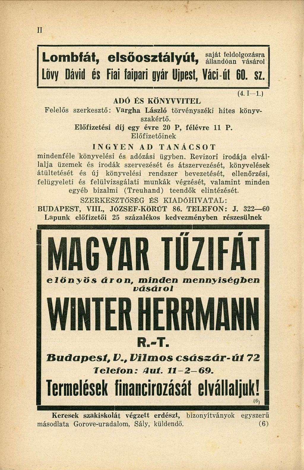 Lombfát, elsőosztályút, J S S ^ S S Lövy Dávid és Fiai faipari gyár Újpest, Váci út 60. sz. (4.1-1.) ADÓ ÉS KÖNYVVITEL Felelős szerkesztő: Vargha László törvényszéki hites könyvszakértő.