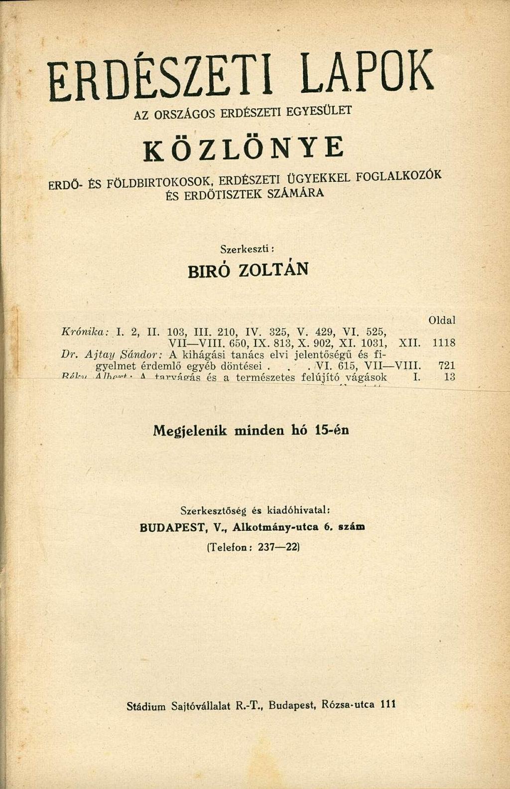 ERDÉSZETI LAPOK KÖZLÖNYE AZ ORSZÁGOS ERDÉSZETI EGYESÜLET ERDŐ- ÉS FÖLDBIRTOKOSOK, ERDÉSZETI ÜGYEKKEL FOGLALKOZÓK ÉS ERDŐTISZTEK SZÁMÁRA Szerkeszti: BIRÓ ZOLTÁN Oldal Krónika: I. 2, II. 103, III.