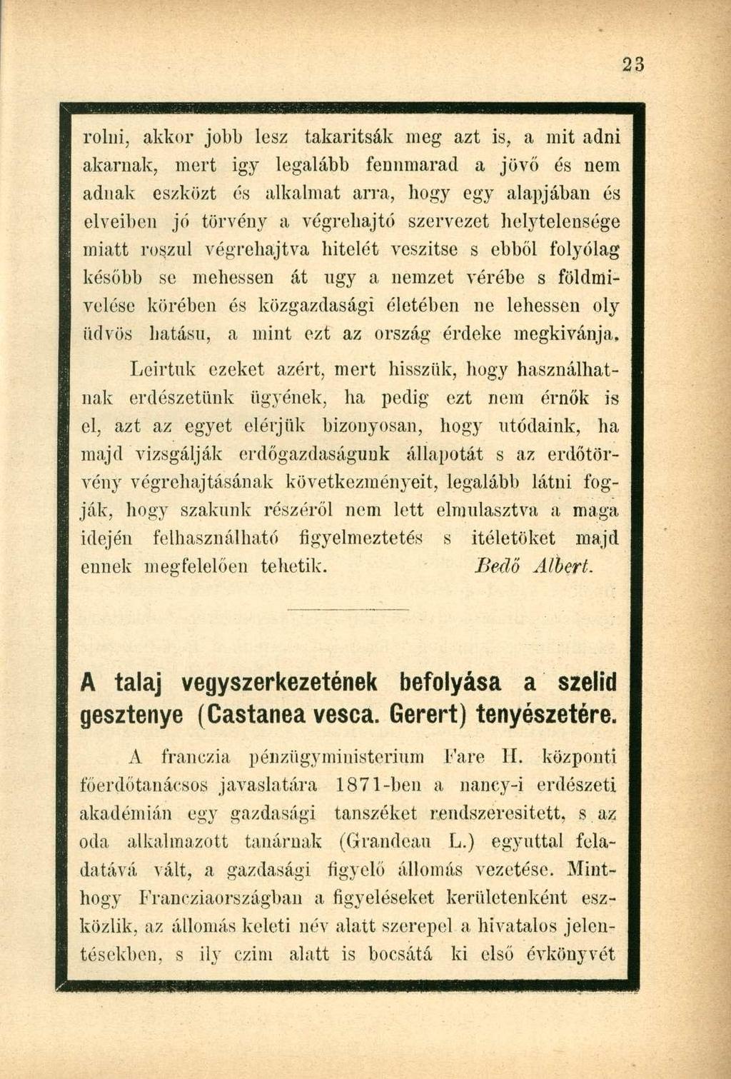 rolni, akkor jobb lesz takarítsák meg azt is, a mit adni akarnak, mert igy legalább fennmarad a jövő és nem adnak eszközt és alkalmat arra, hogy egy alapjában és elveiben jő törvény a végrehajtó