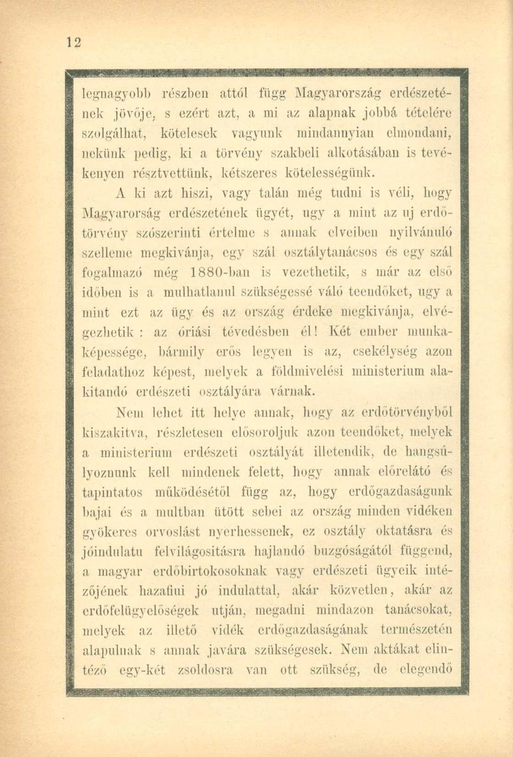 legnagyobb részben attól függ Magyarország erdészetének jövője, s ezért azt.