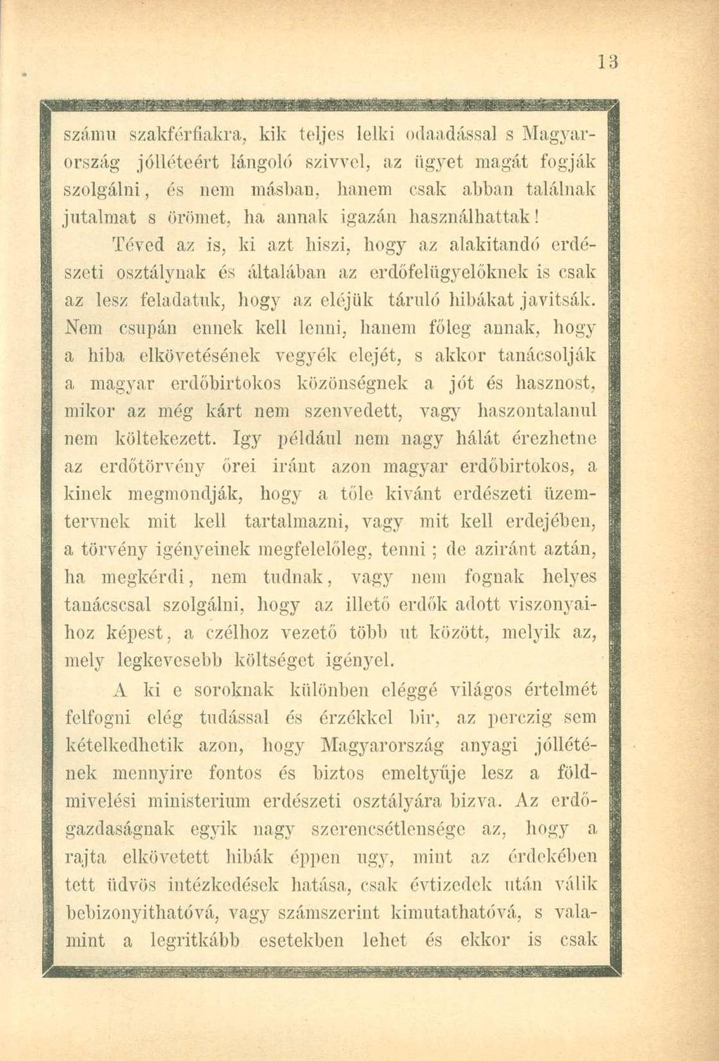 számú szakférfiakra, kik teljes lelki odaadással s Magyarország jólléteért lángoló szivvel, az ügyet magát fogják szolgálni, és nem másban, hanem csak abban találnak jutalmat s örömet, ha annak