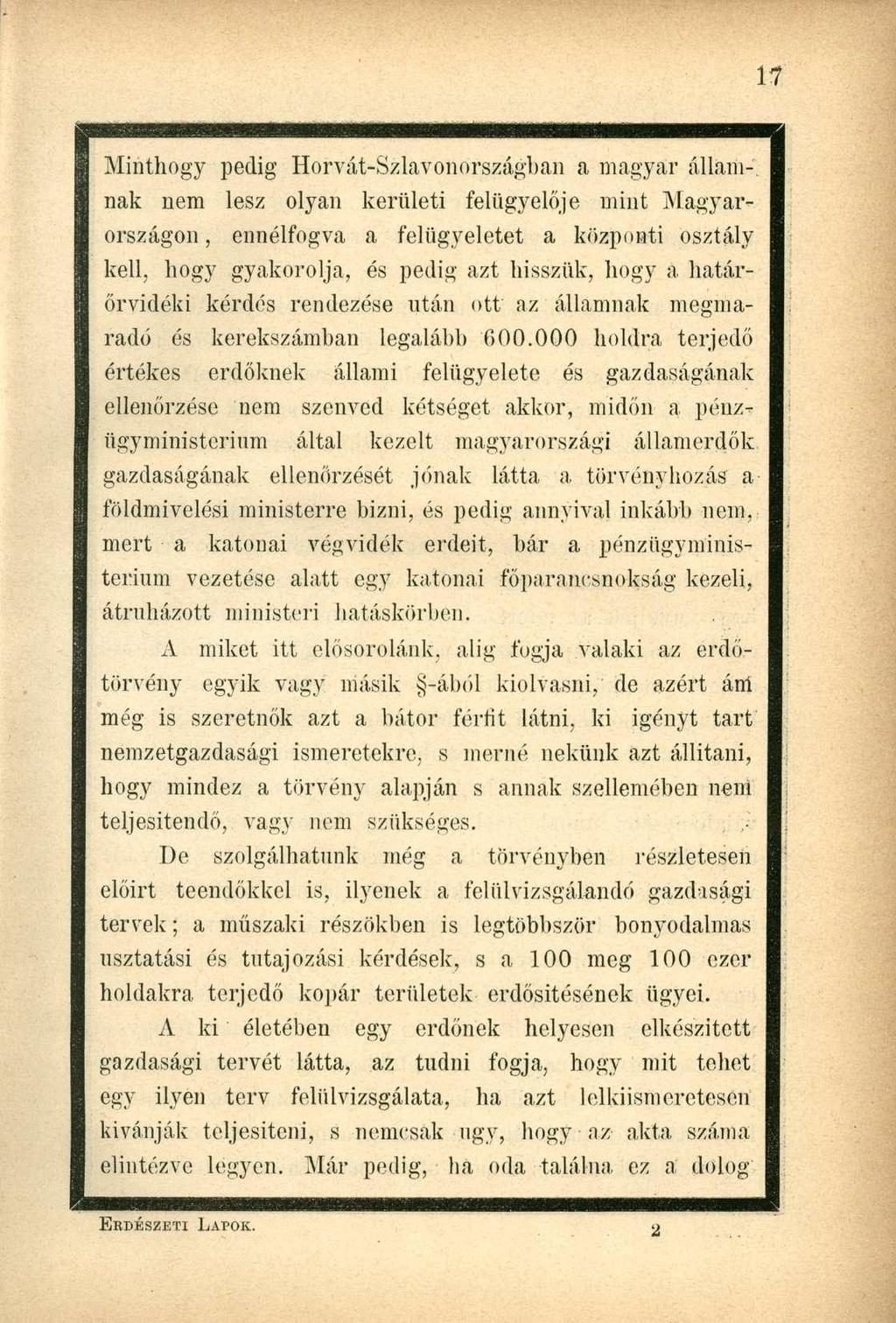 Minthogy pedig Horvát-Szlavonországban a magyar államnak nem lesz olyan kerületi felügyelője mint Magyarországon, ennélfogva a felügyeletet a központi osztály kell, hogy gyakorolja, és pedig azt