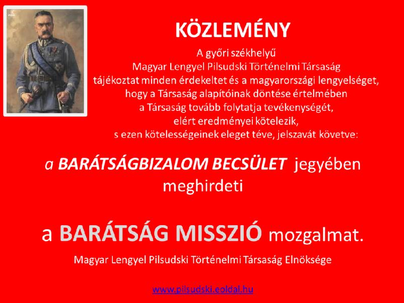 135/2017. (X. 09.) LNÖ határozata 1. Budapest Főváros XVII. kerületi Lengyel Nemzetiségi Önkormányzat Testülete úgy dönt, hogy méltóképpen kíván megemlékezni Józef Klemens Piłsudski (Zułów, 1867.
