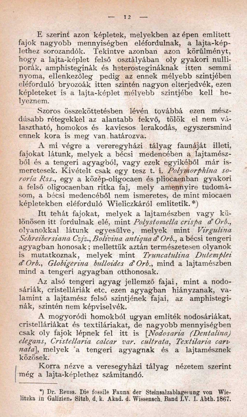12 E szerint azon képletek, melyekben az épen említett fajok nagyobb mennyiségben eléfordulnak, a lajta-képlethez sorozandók.