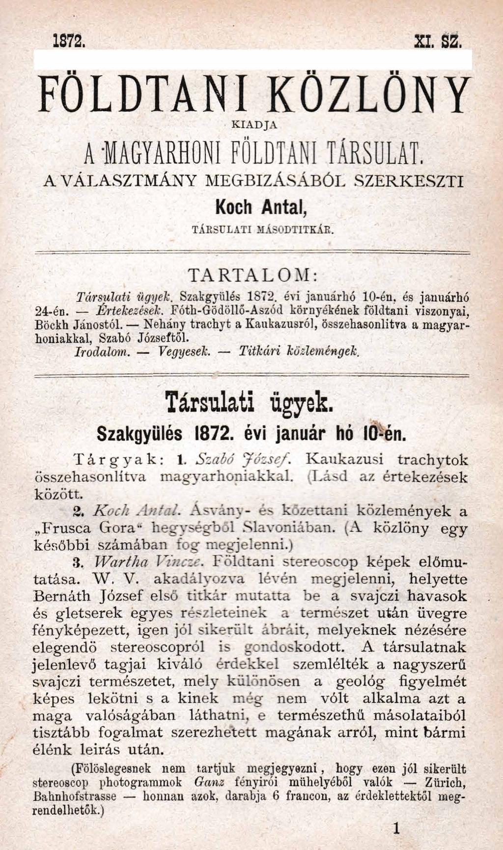 1872. XI. sz. FÖLDTANI KÖZLÖNY K IA D JA A - M A G Y A R H O N I F Ö L D T A N I T Á R S U L A T. A V Á L A S Z T M Á N Y M E G B ÍZ Á S Á B Ó L S Z E R K E S Z T I Koch Antal, TÁRSULATI MÁSODTITKÁR.