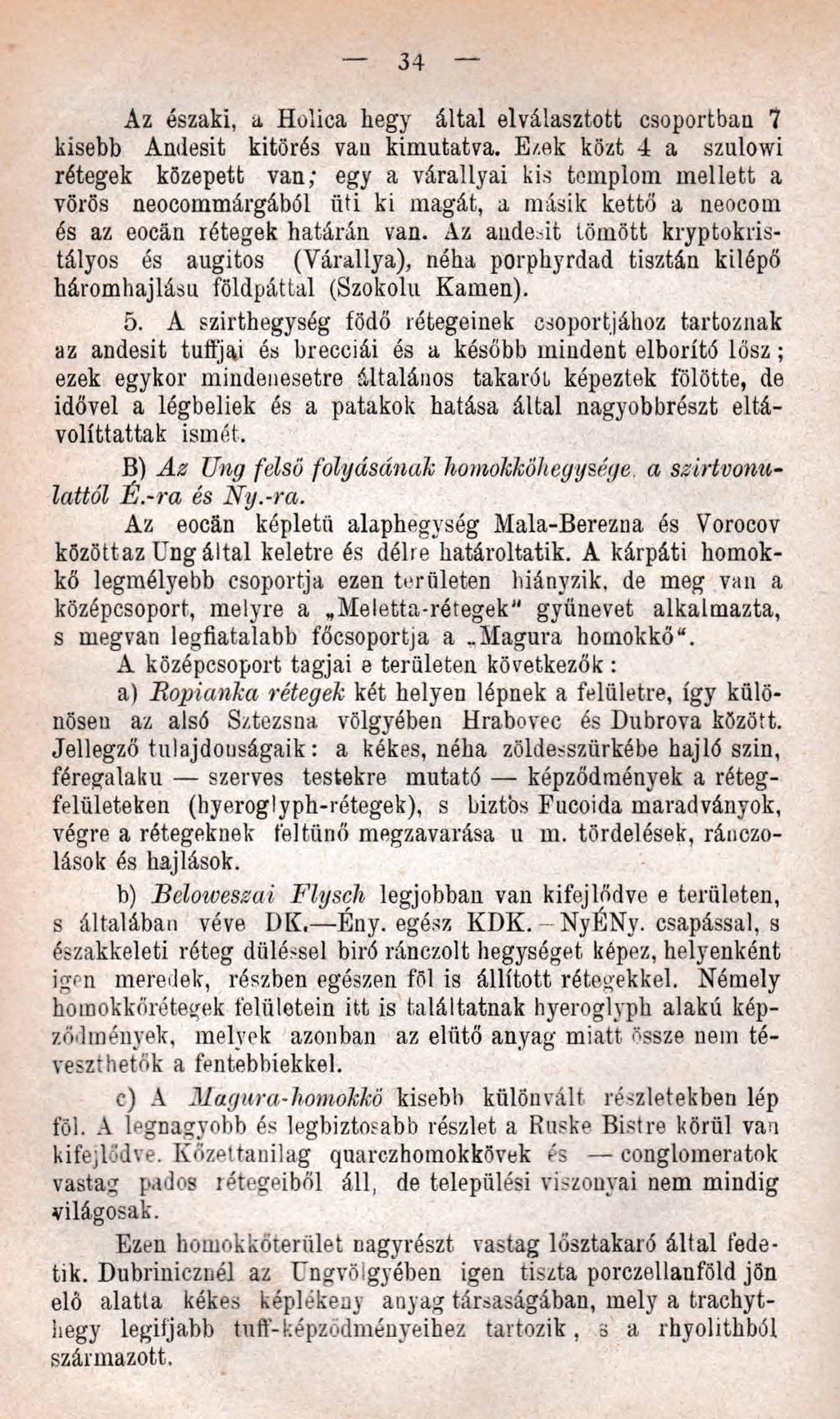 34 Az északi, a Hülica kegy által elválasztott csoportban 7 kisebb Andesit kitörés van kimutatva. E/.