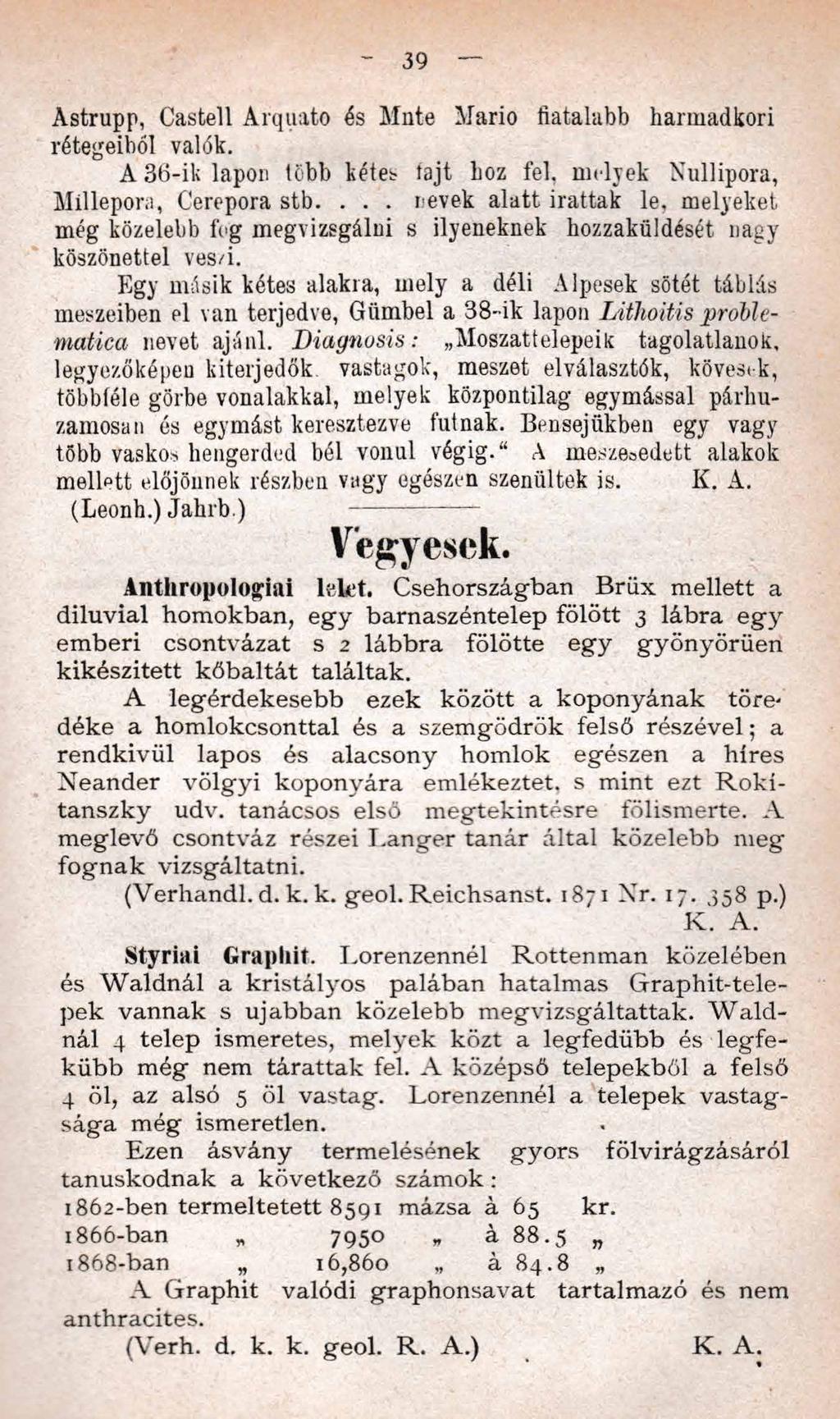 39 Astrupp, Castell Arquato és Mnt-e Mario fiatalabb harmadkon rétegeiből valók. A 3tí-ik lapon több kétes fajt boz fel. melyek Nullipora, Millepora, Cerepora stb.