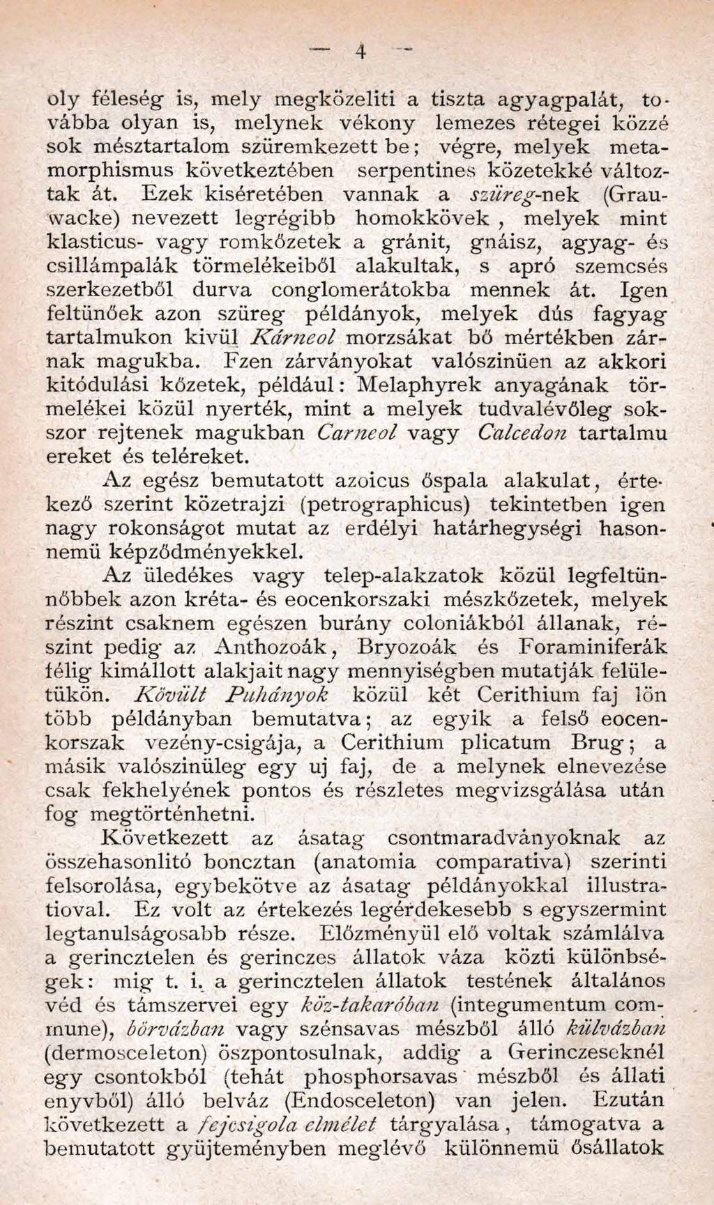 4 oly féleség is, mely megközelíti a tiszta agyagpalát, to vábbá olyan is, m elynek vékony lemezes rétegei közzé sok mésztartalom szüremkezett b e ; végre, m elyek metamorphismus következtében