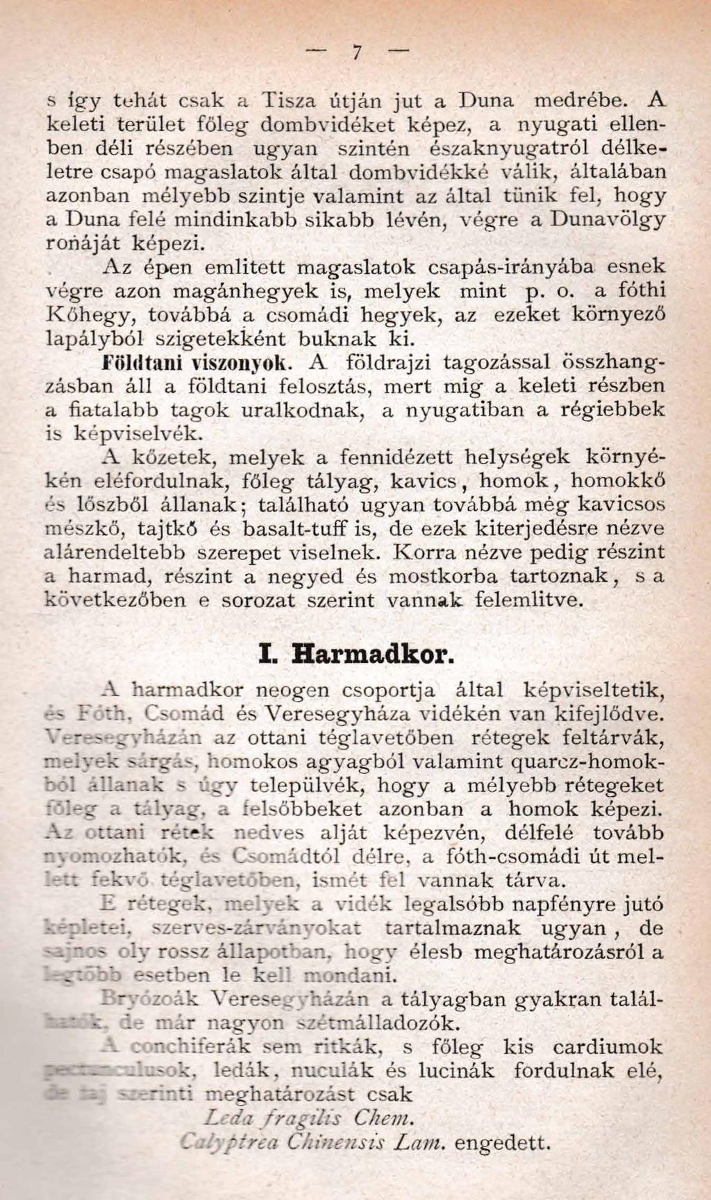 7 s így tehát csak a Tisza útján jut a Duna medrébe.