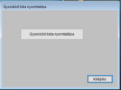 A lista nyomtatásához kattintson a Gyorskód lista nyomtatása gombr A főmenübe történő visszalépéshez kattintson a Kilépés gombr A listát