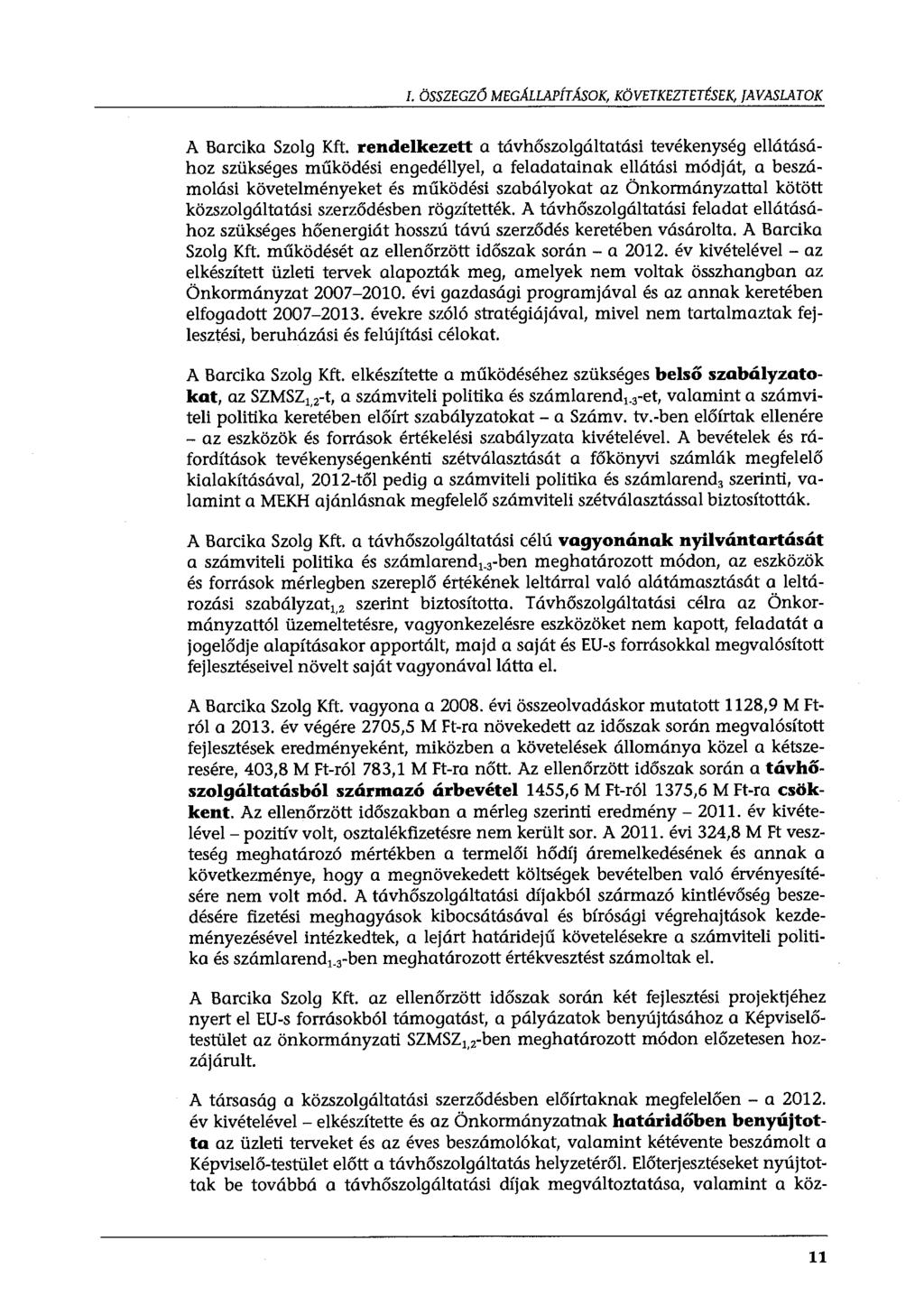 I. ÖSSZEGZŐ MEGÁLLAPÍTÁSOK, KÖVETKEZTETÉSEK, [AVASLATOK A Barcika Szolg Kft.