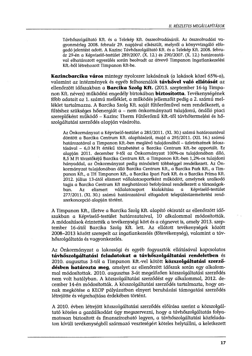 II. RÉSZLETES MEGÁLLAPÍTÁSOK Távhőszolgáltató Kft. és a Telekép Kft. összeolvadásáról. Az összeolvadási vagyonmérleg 2008. február 29.