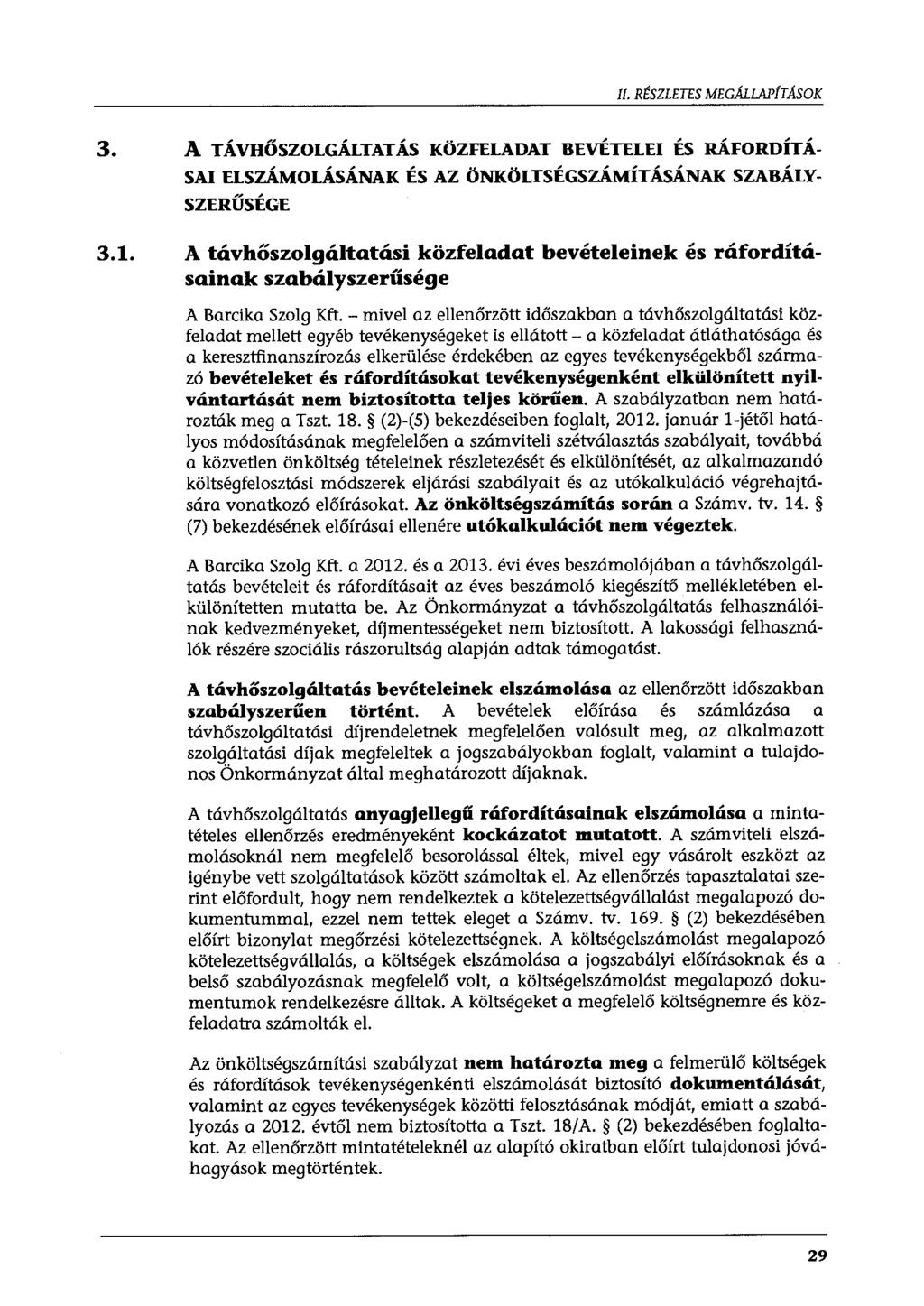 II. RÉSZLETES MEGÁLLAPÍTASOK 3. A TÁVHŐSZOLGÁLTATÁS KÖZFELADAT BEVÉTELEI ÉS RÁFORDÍTÁ SAI ELSZÁMOLÁSÁNAK ÉS AZ ÖNKÖLTSÉGSZÁMÍTÁSÁNAK SZABÁLY SZERŰSÉGE 3.1.