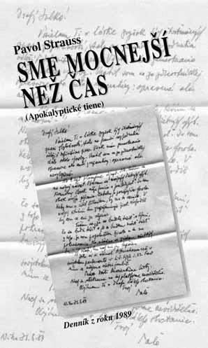 4 strana KNIŽNÁ REVUE 7. jún 2006 Pavol Strauss: Sme mocnejší než čas Kto píše, ešte nie je spisovateľ. I každý žiak píše, i ten, čo spisuje, koľko má kto hydiny.