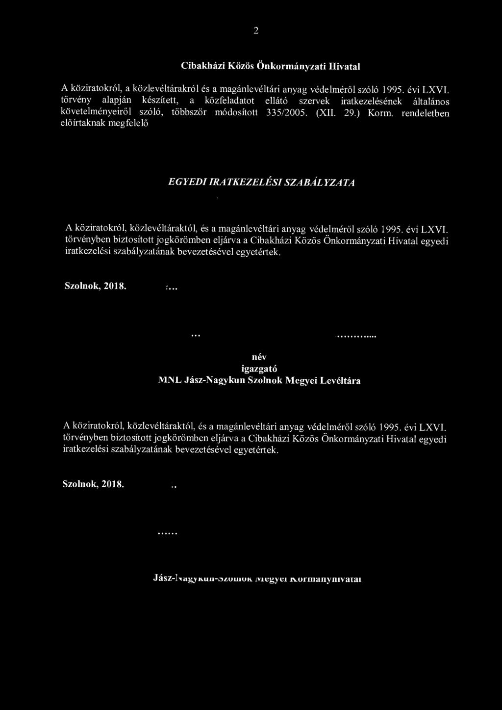 2 Cibakházi Közös Önkormányzati Hivatal A köziratokról, a közlevéltárakról és a magánlevéltári anyag védelméről szóló 1995. évi LXVI.