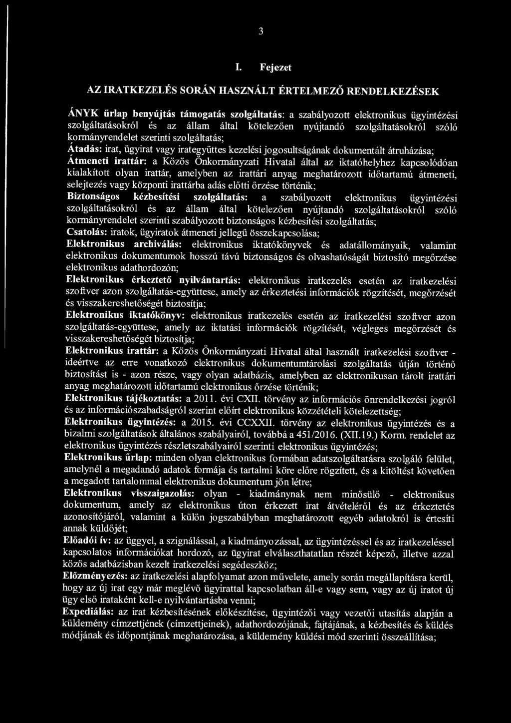 Önkonnányzati Hivatal által az iktatóhelyhez kapcsolódóan kialakított olyan irattár, amelyben az irattári anyag meghatározott időtartamú átmeneti, selejtezés vagy központi irattárba adás előtti