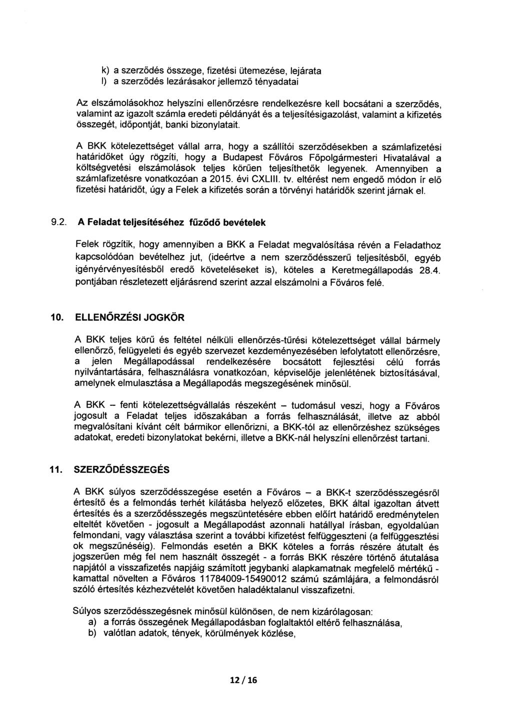 k) a szerződés összege, fizetési ütemezése, lejárata 1) a szerződés lezárásakor jellemző tényadatai Az.