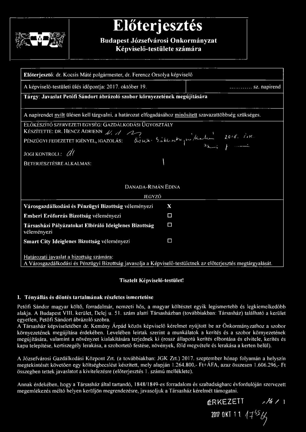 fk3cw Előterjesztés Budapest Józsefvárosi Önkormányzat Képviselő-testülete számára Előterjesztő: dr. Kocsis Máté polgármester, dr. Ferencz Orsolya képviselő A képviselő-testületi ülés időpontja: 2017.