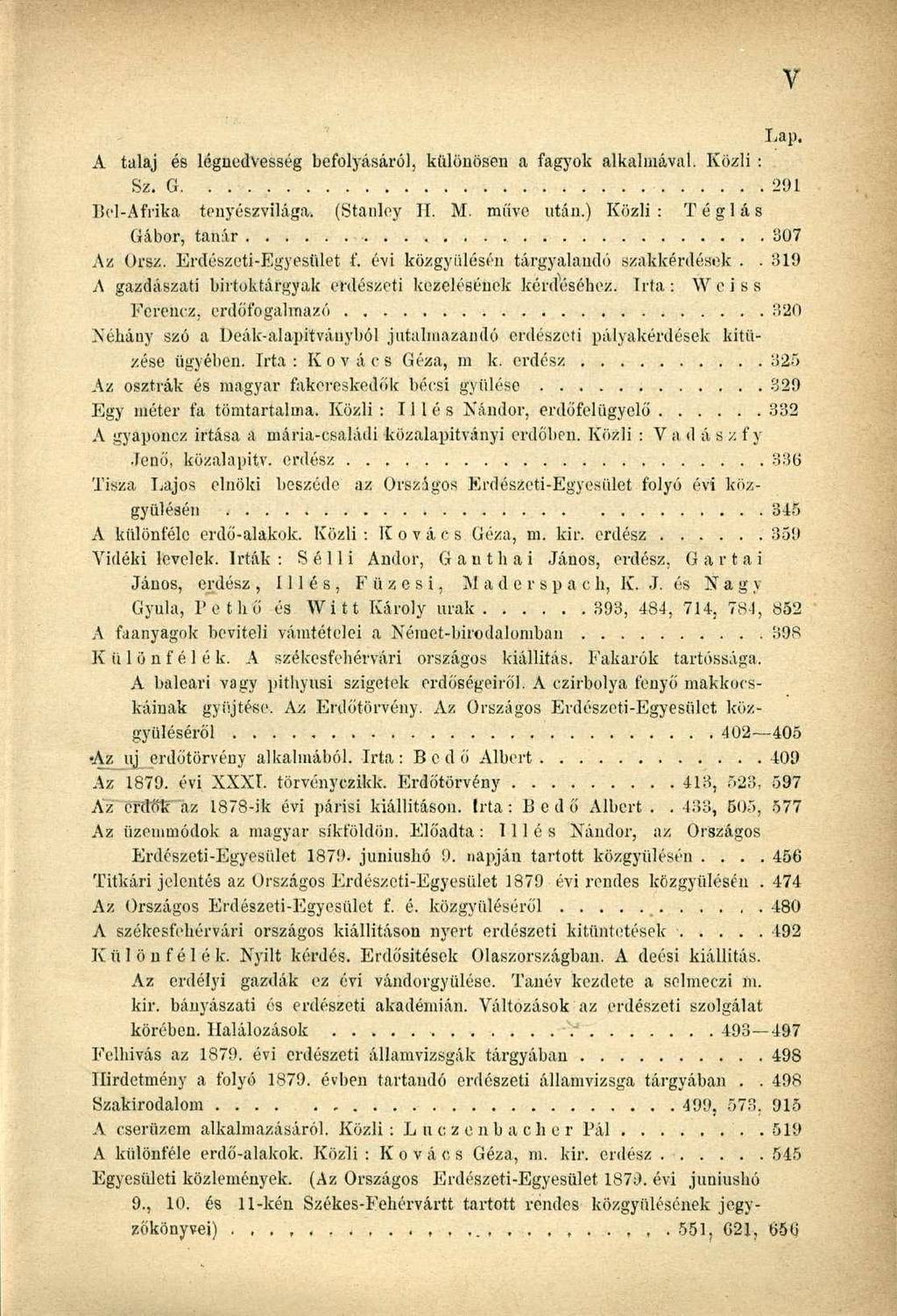 A talaj és légnedvesség befolyásáról, különösen a fagyok alkalmával. Közli : Sz. G 291 Bei-Afrika tenyészvilága. (Stanley II. M. műve után.) Közli: Téglás Gábor, tanár 307 Az Orsz.