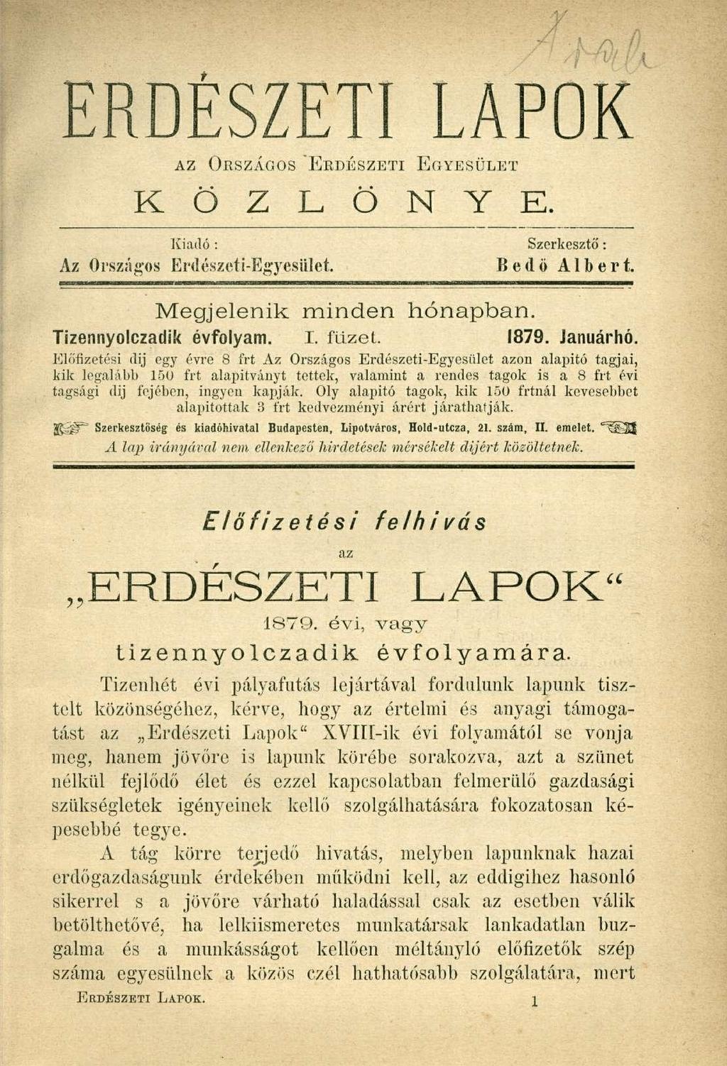 ERDÉSZETI LAPOK AZ ORSZÁGOS ERDÉSZETI EGYESÜLET K Ö Z L Ö N Y E. Kiadó : Szerkesztő: Az Országos Erdészeti-Egyesület. Betlő Albert. Megjelenik minden hónapban. Tizennyolczadik évfolyam. I. füzet.