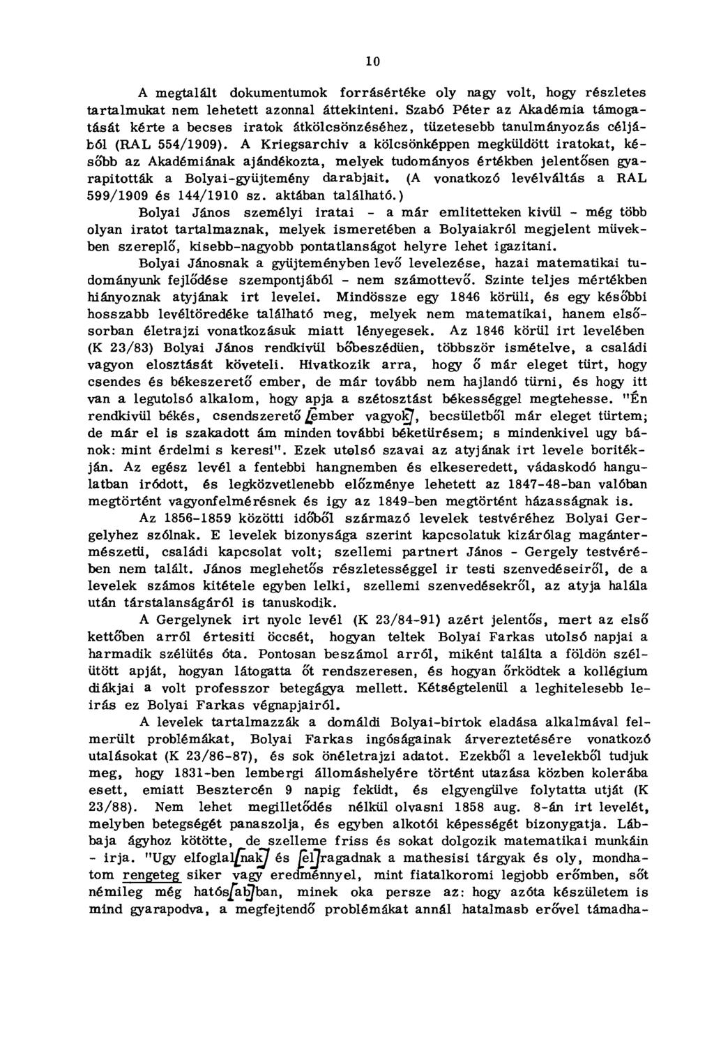 10 A megtalált dokumentumok forrásértéke oly nagy volt, hogy részletes tartalmukat nem lehetett azonnal áttekinteni.
