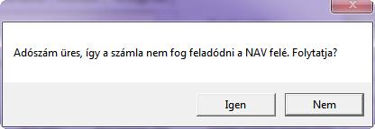 4. Beépített ellenőrzések a programban Amikor a számlát nyomtatni/exportálni/e-számlaként küldeni szeretnénk, az alábbi új ellenőrzések futnak le a számlán a NAV feladás hibamentes működésének