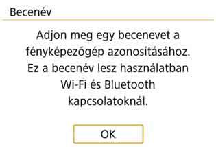 A Wi-Fi-beállítások megadása 5 6 Végezze el a [Becenév] regisztrálását.