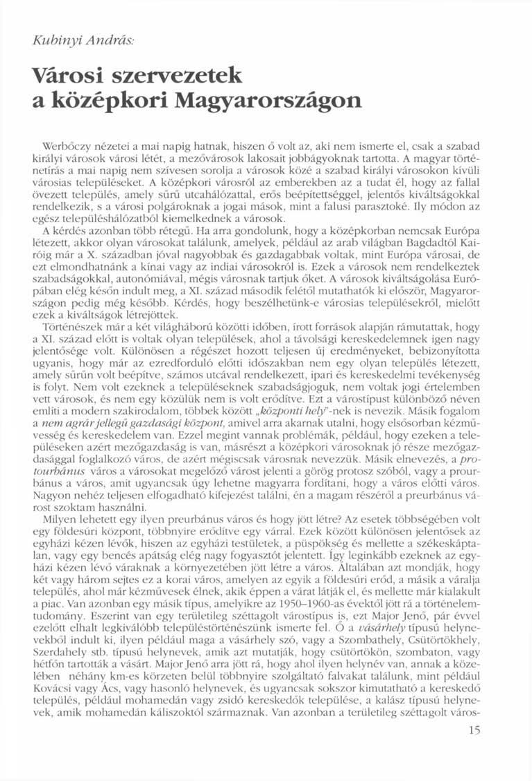Kubinyi András: Városi szervezetek a középkori Magyarországon Werbőczy nézetei a mai napig hatnak, hiszen ő volt az, aki nem ismerte el, csak a szabad királyi városok városi létét, a mezővárosok