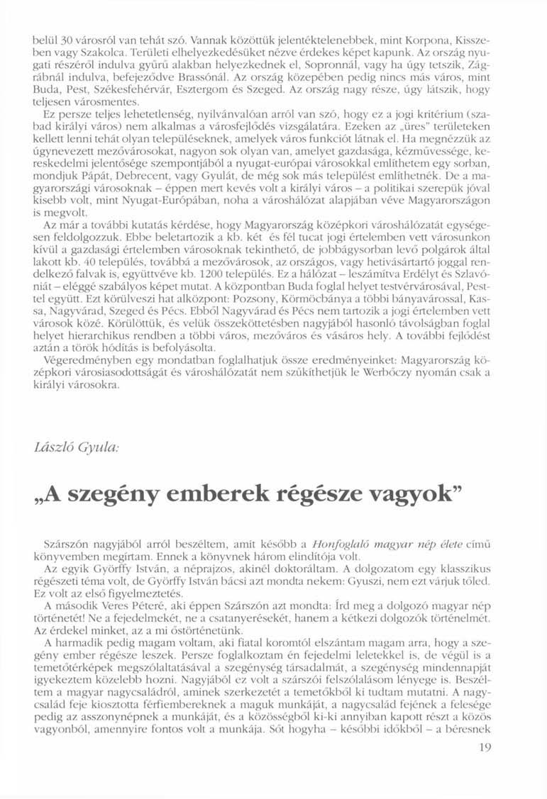 belül 30 városról van tehát szó. Vannak közöttük jelentéktelenebbek, mint Korpona, Kisszeben vagy Szakolca. Területi elhelyezkedésüket nézve érdekes képet kapunk.