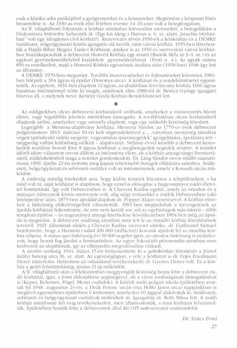 csak a klinika adta patikájából a gyógyszereket és a kötszereket. Megtörtént a központi fűtés beszerelése is. Az 1930-as évek első felében évente 14 16 ezer volt a betegforgalom. Az II.