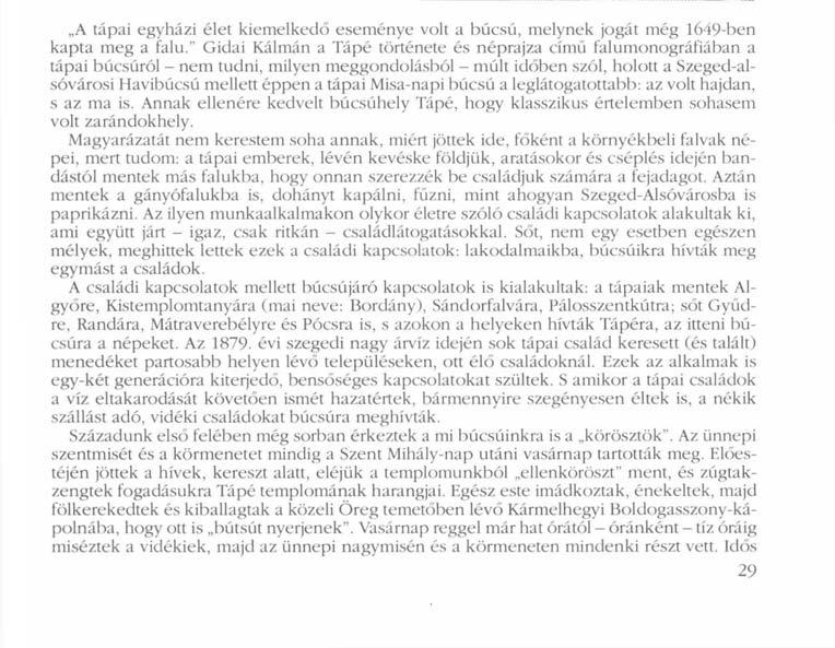 HAGYOMÁNY ) Tápé búcsúi A tápéi Szent Mihály-templom A tápai egyházi élet kiemelkedő eseménye volt a búcsú, melynek jogát még 1649-ben kapta meg a falu.