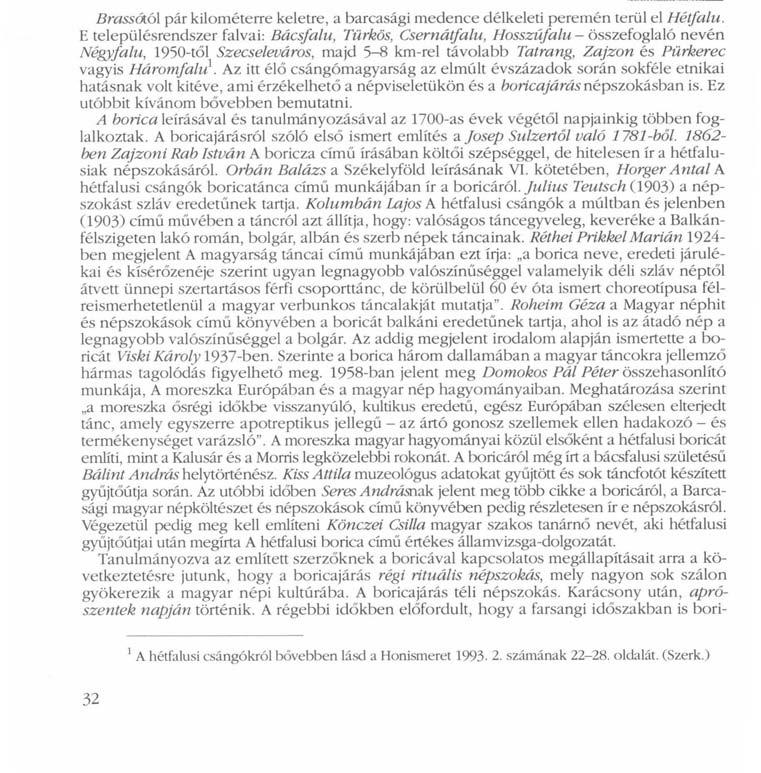 A boricajárás Barcasági csángómagyar népszokás A nyársas (Halász Péter felvétele) Brassótói pár kilométerre keletre, a barcasági medence délkeleti peremén terül el Hétfalu.