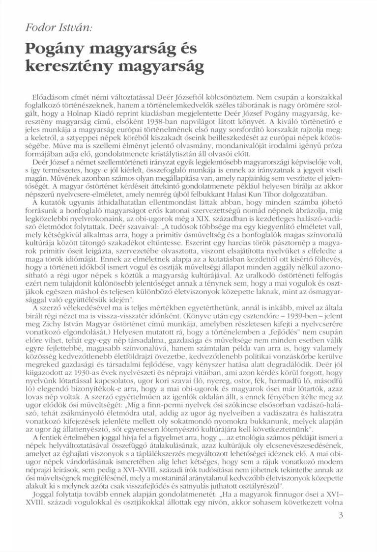 Fodor István: Pogány magyarság és keresztény magyarság Előadásom címét némi változtatással Deér Józseftől kölcsönöztem.