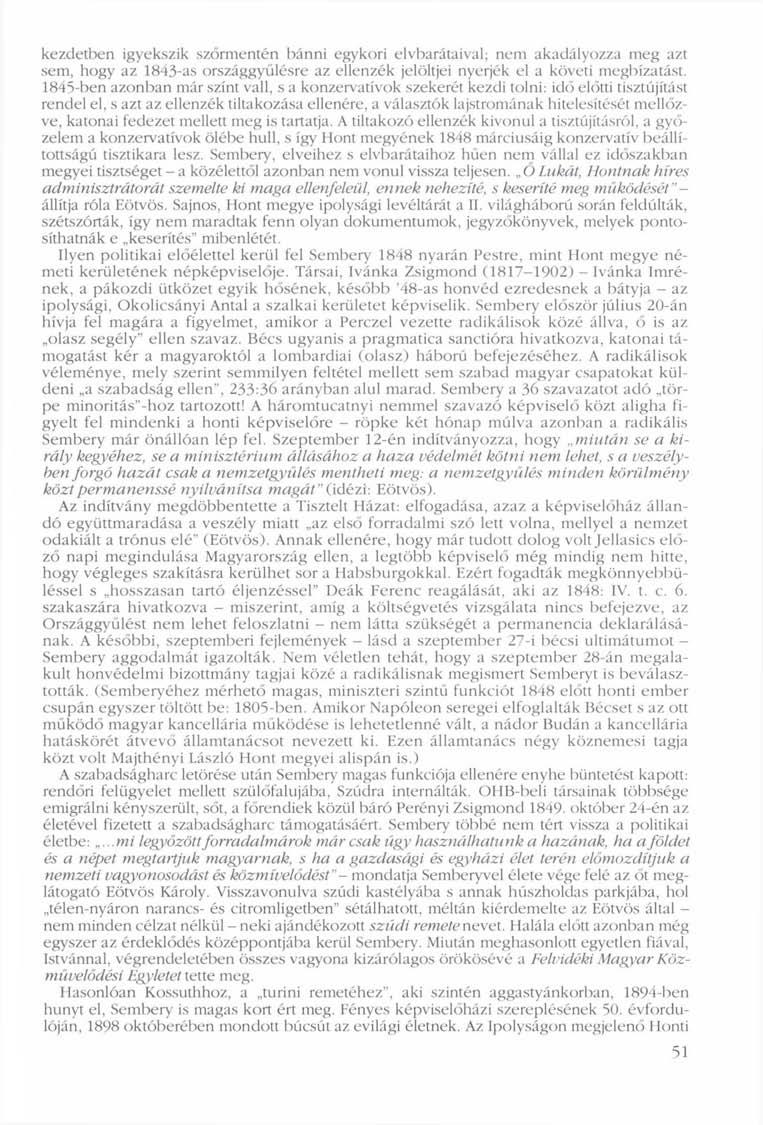 kezdetben igyekszik szőrmentén bánni egykori elvbarátaival; nem akadályozza meg azt sem, hogy az 1843-as országgyűlésre az ellenzék jelöltjei nyerjék el a követi megbízatást.