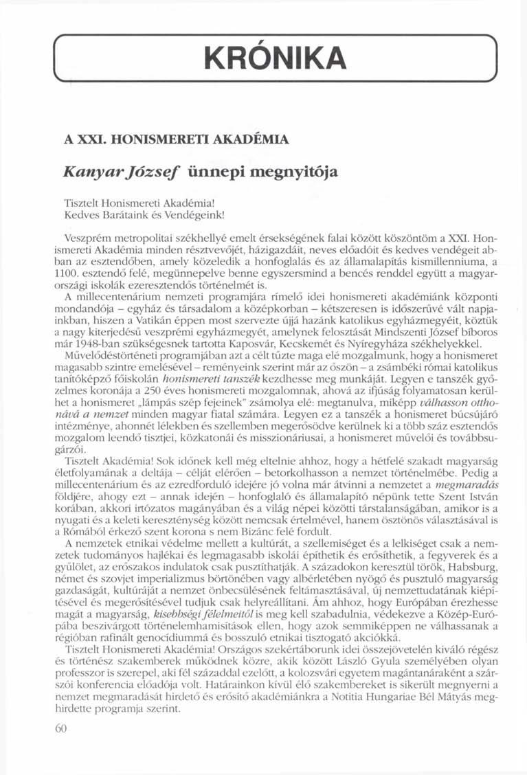 KRÓNIKA V / A XXI. HONISMERETI AKADÉMIA Kanyar József ünnepi megnyitója Tisztelt Honismereti Akadémia! Kedves Barátaink és Vendégeink!