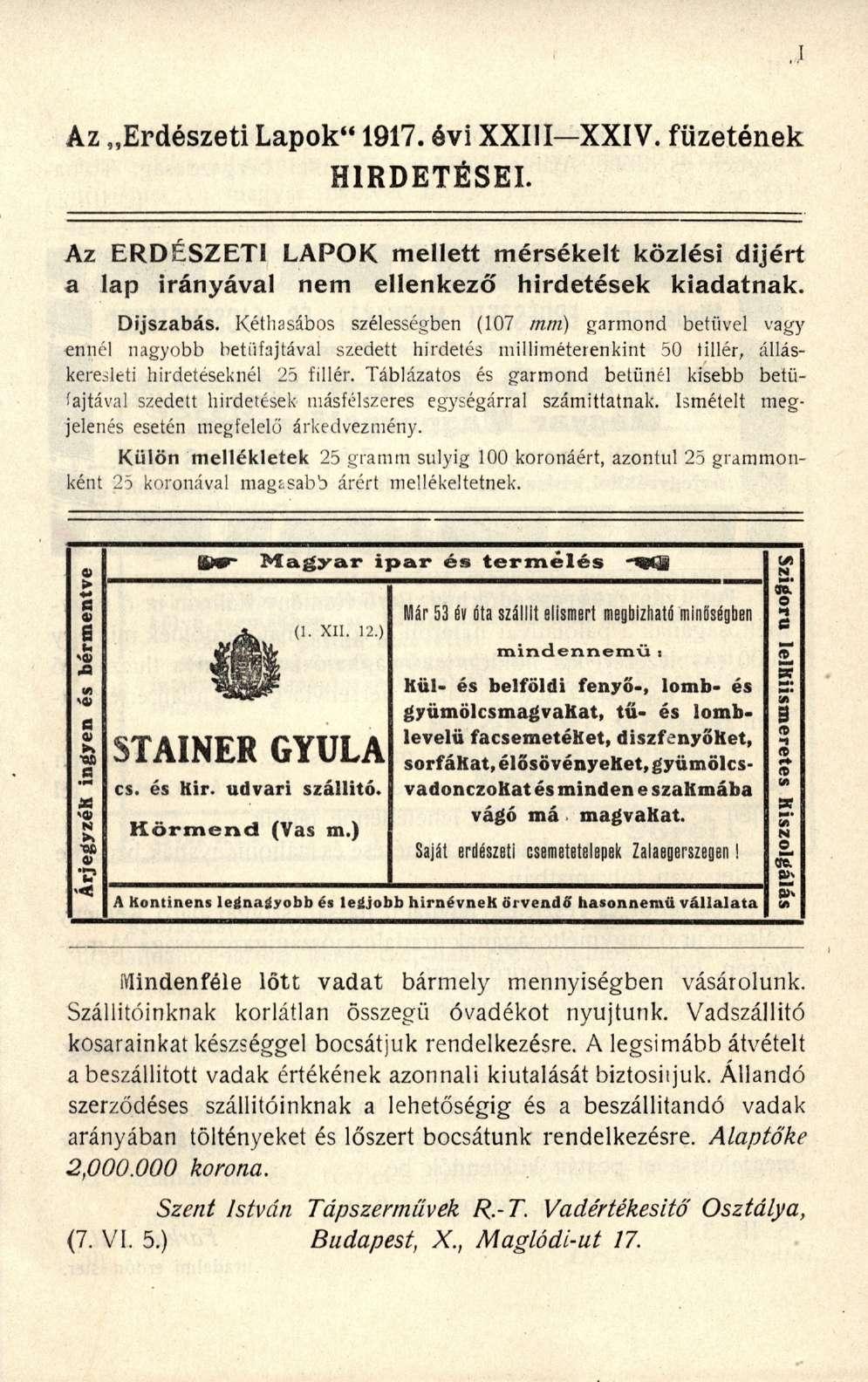 Az Erdészeti Lapok" 1917. évi XXIII XXIV. füzetének HIRDETÉSEI. Az ERDÉSZETI LAPOK mellett mérsékelt közlési dijért a lap irányával nem ellenkező hirdetések kiadatnak. Díjszabás.