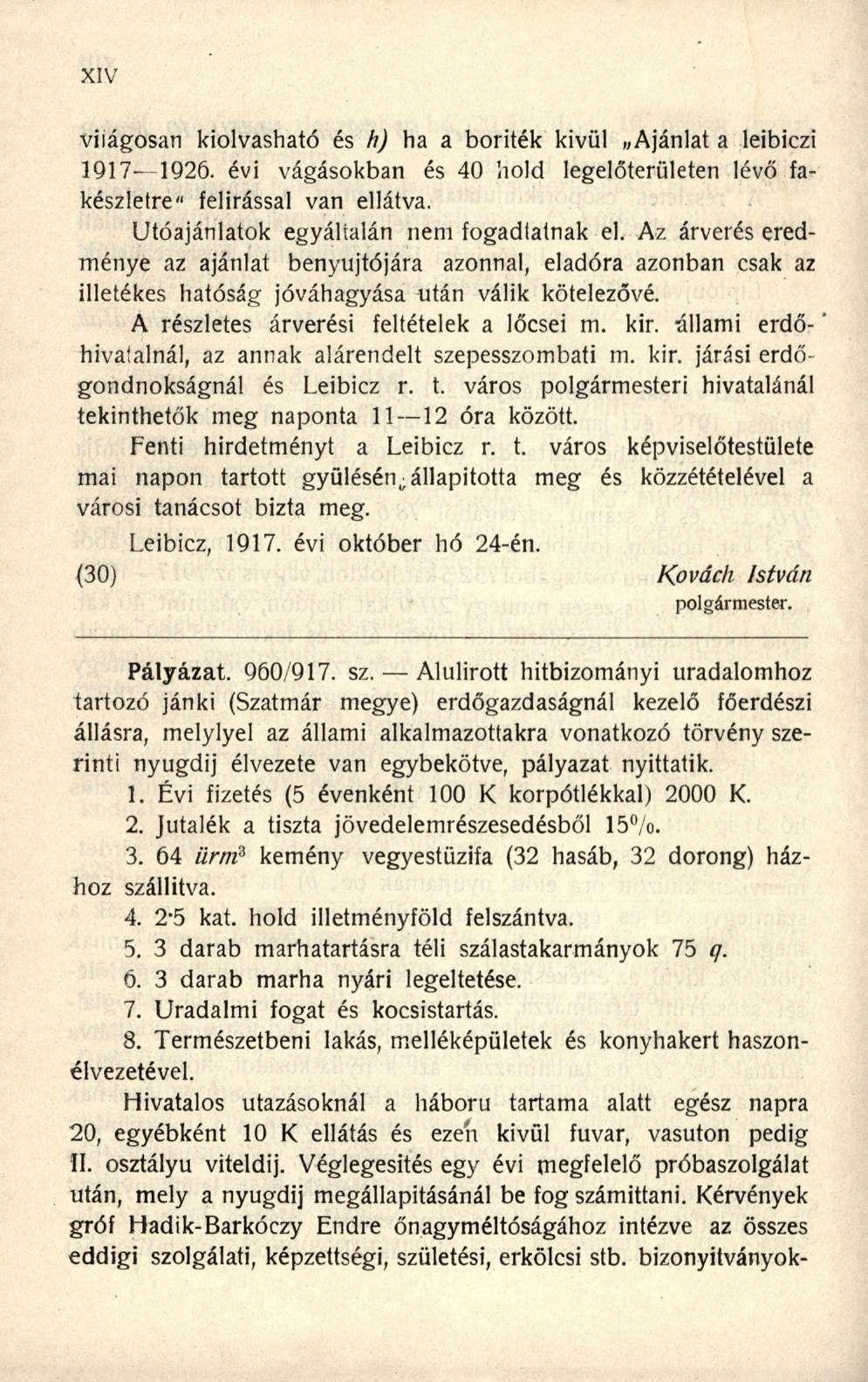 világosan kiolvasható és h) ha a boriték kivül Ajánlat a leibiczi 1917-1Q26. évi vágásokban és 40 hold legelőterületen lévő fakészletre" felírással van ellátva.