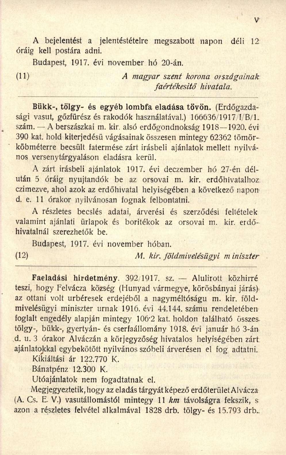 A bejelentést a jelentéstételre megszabott napon déli 12 óráig kell postára adni. Budapest, 1917. évi november hó 20-án. (11) A magyar szent korona országainak faértékesitő hivatala.