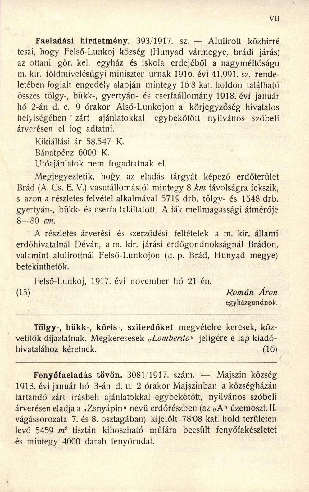 Faeladási hirdetmény. 393/1917. sz. Alulírott közhírré teszi, hogy Felső-Lunkoj község (Hunyad vármegye, brádi járás) az ottani gör. kei. egyház és iskola erdejéből a nagyméltóságú m. kir.