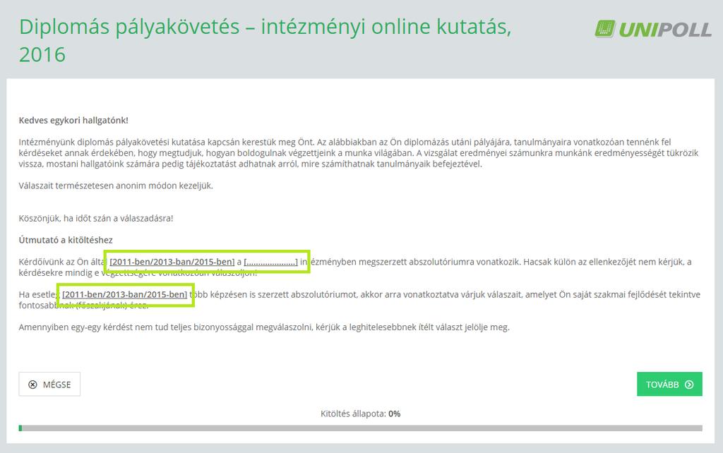 Kérjük, vegyék figyelembe, hogy az intézményspecifikus válaszokat és azok kódolását a kiajánlott sablonok nem tartalmazzák, ezért szükséges azok bővítése a