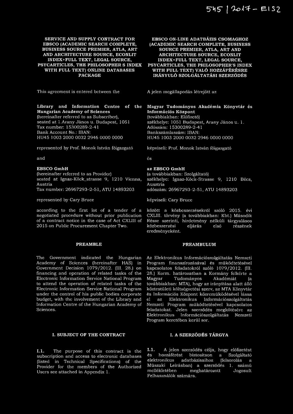 INDEX+FULL TEXT, LEGAL SOURCE, PSYCARTICLES, THE PHILOSOPHER'S INDEX WITH FULL TEXT) VALÓ HOZZÁFÉRÉSRE IRÁNYULÓ SZOLGÁLTATÁSI SZERZŐDÉS This agreement is entered between the A jelen megállapodás